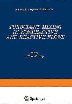 Turbulent Mixing in Nonreactive and Reactive Flows