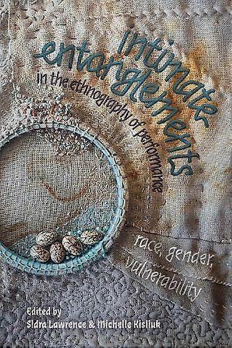 Intimate Entanglements In The Ethnography Of Performance Paperback Book