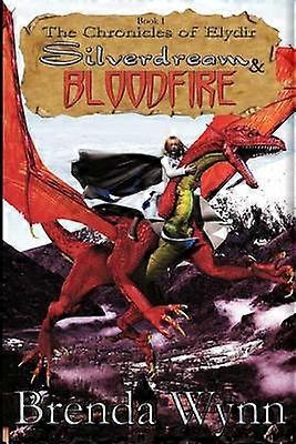 The Chronicles of Elydir Silverdream  Bloodfire 1