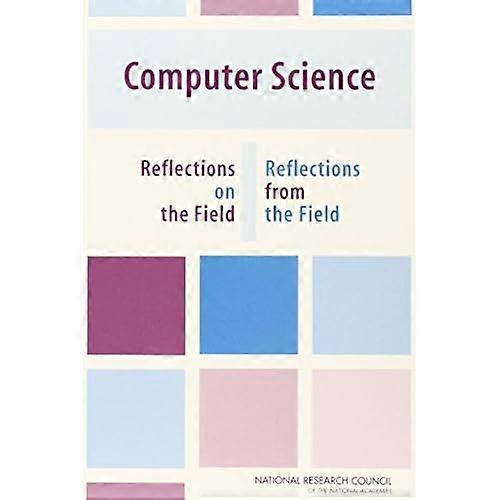 Computer Science: Reflections on the Field, Reflections from the Field