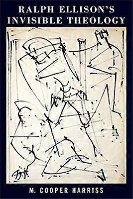 Ralph Ellison`s Invisible Theology