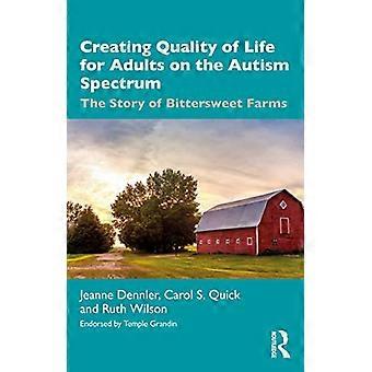 Creating Quality of Life for Adults on the Autism Spectrum The Story of Bittersweet Farms