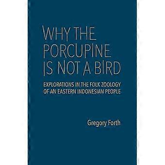 Why the Porcupine Is not a Bird Explorations in the Folk Zoology of an Eastern Indonesian People