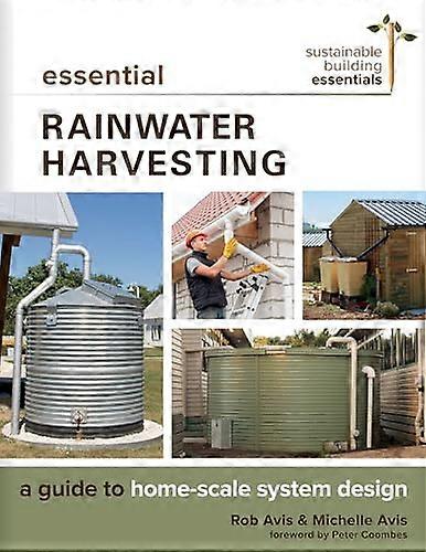 Essential Rainwater Harvesting: A Guide to Home Scale System Design