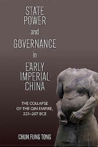 State Power And Governance In Early Imperial China by Chun Fung Tong Paperback
