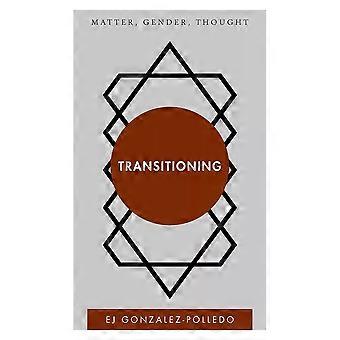 Transitioning Matter Gender Thought - EJ Gonzalez-Polledo