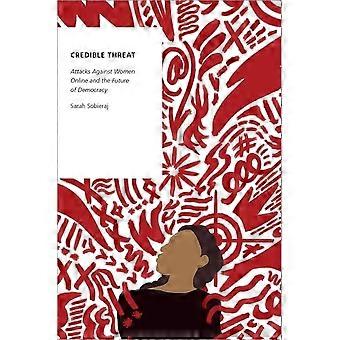 Glaubwürdige Bedrohung: Angriffe gegen Frauen im Internet und die Zukunft der Demokratie (OXFORD STUDIES DIGITAL POLITICS SERIES)