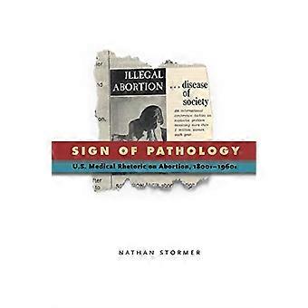 Sign of Pathology: U.S. Medical Rhetoric on Abortion, 1800s-1960s (Rsa Series in Transdisciplinary)