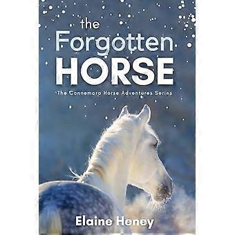 Den glemte hesten: Bok 1 i Connemara Horse Adventure-serien for barn. Den perfekte gaven til barn i alderen 8-12 år. (Connemara Horse Adventures)