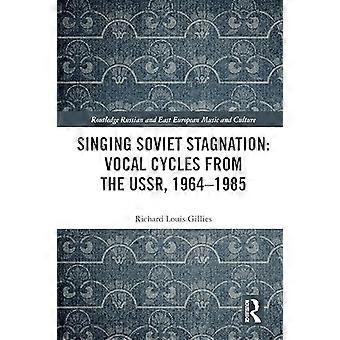 Cantare la stagnazione sovietica: cicli vocali dall'URSS, 1964-1985 (studi musicali slavi e dell'Europa orientale)