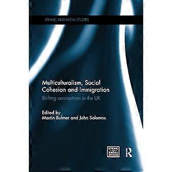 Multiculturalism, Social Cohesion and Immigration: Shifting Conceptions in the UK (Ethnic and Racial Studies)
