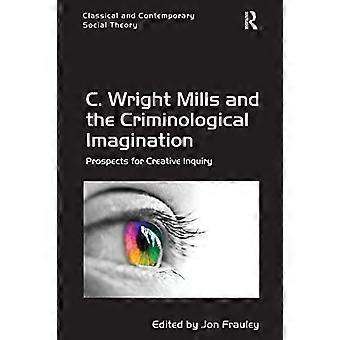C. Wright Mills y la imaginación criminológica: perspectivas para la investigación creativa (teoría social clásica y contemporánea)