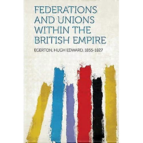 Föderationen und Unionen innerhalb des Britischen Empires