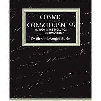 Cosmic Consciousness-A Study in the Evolution of the Human Mind