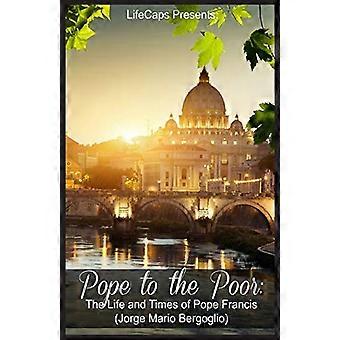 Pave til de fattige: pave Frans' liv og tider (Jorge Mario Bergoglio)