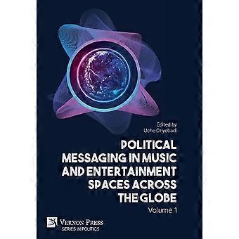 Messaggi politici negli spazi musicali e di intrattenimento di tutto il mondo.  Volume 1. (Serie in Politica)