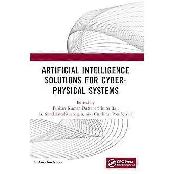 Artificial Intelligence Solutions for Cyber Physical Systems