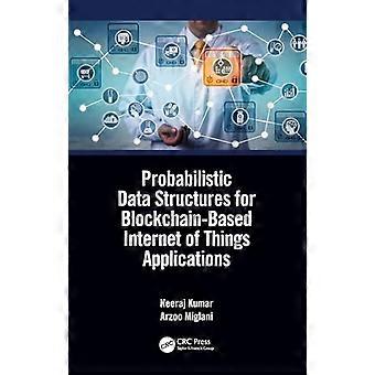 Probabilistic Data Structures for Blockchain Based Internet of Things Applications