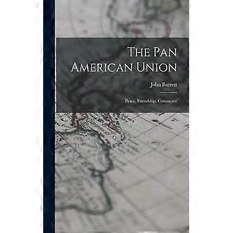 The Pan American Union Peace Friendship Commerce - John Barrett - Paperback - English Book - History
