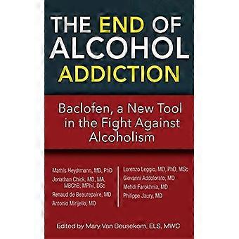 The End Of Alcohol Addiction Baclofen A New Tool In The Fight Against Alcohol - Mathis Heydtmann - Paperback - English Book - Science, Medicine & N