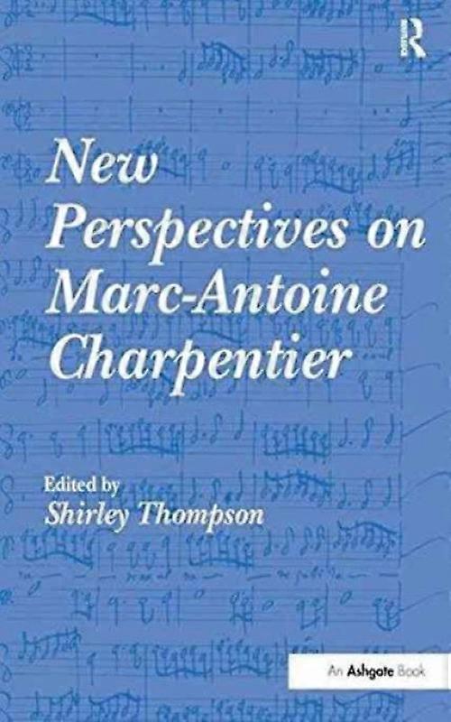 Perspectives On Marc-antoine Charpentier