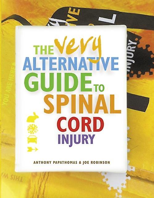 The Very Alternative Guide To Spinal Cord Injury by Joe Robinson Hardback Book
