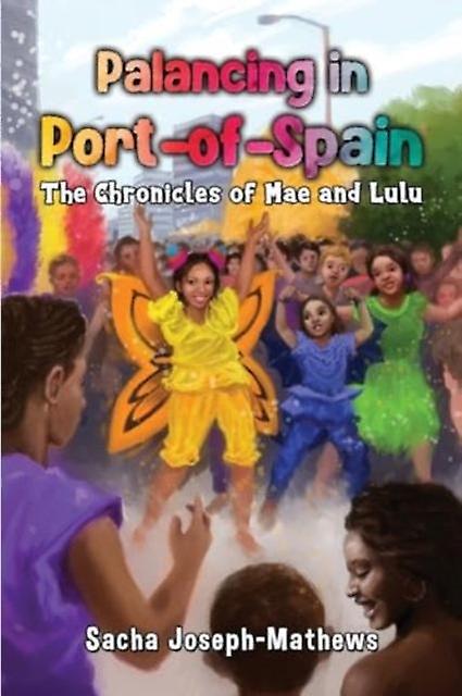 Palancing In Portofspain The Chronicles Of Mae And Lulu by Sacha JosephMathews Paperback Book