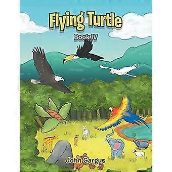 Flying Turtle Book Iv - John Gargus