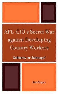 AFL-CIO's Secret War against Developing Country Workers