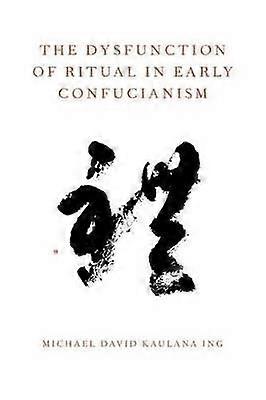The Dysfunction of Ritual in Early Confucianism