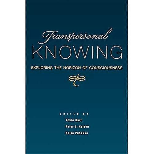 Transpersonal Knowing: Exploring the Horizon of Consciousness (SUNY series in Transpersonal and Humanistic Psychology)