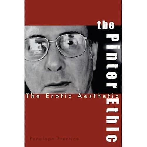 The Pinter Ethic: The Erotic Aesthetic