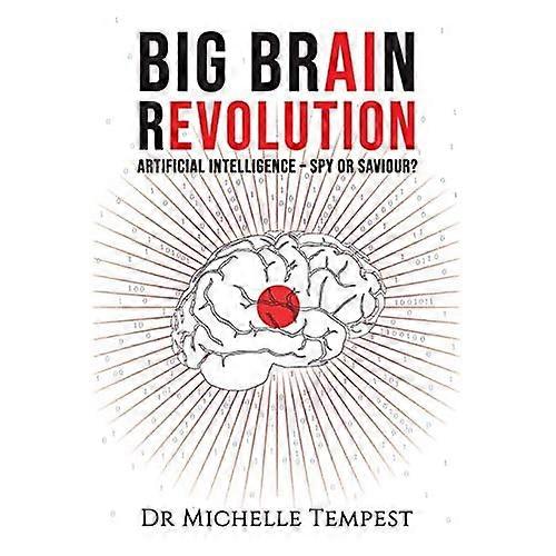 Big Brain Revolution: Artificial Intelligence - Spy or Saviour?