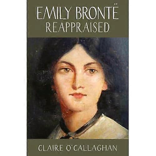 Emily Bronte Reappraised