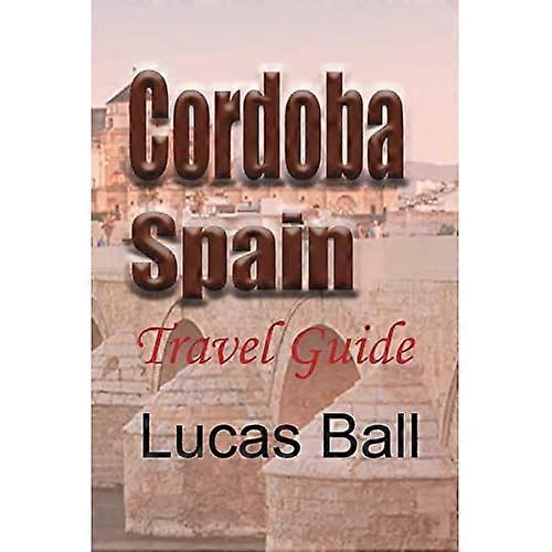 Cordoba, Spain: Travel Guide