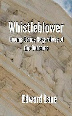 Whistleblower Having Ethics Regardless of the Outcome