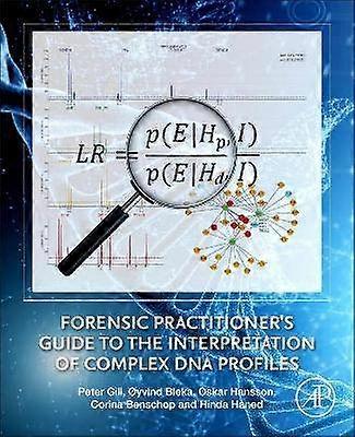 Forensic Practitioner's Guide to the Interpretation of Complex DNA Profiles