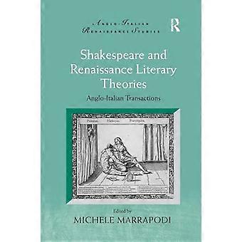 Shakespeare and Renaissance Literary Theories Anglo Italian Transactions