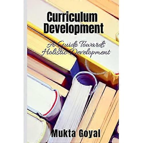Curriculum Development : a Guide Towards Holistic Development