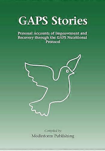 GAPS Stories: Personal Accounts of Improvement and Recovery Through the GAPS Nutritional Protocol