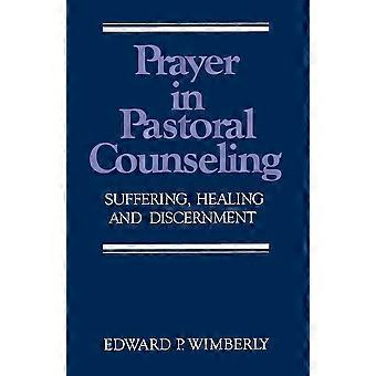Prayer In Pastoral Counseling Suffering Healing And Discernment - Edward P. Wimberly - Paperback - en Book