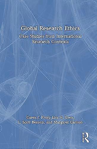 Global Research Ethics: Case Studies from International Research Contexts