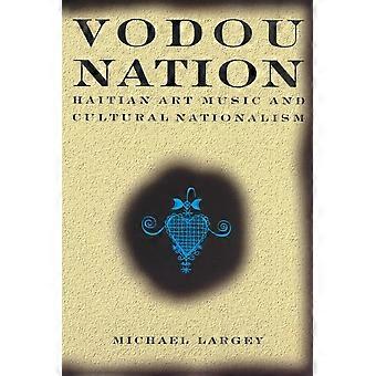 Vodou Nation: Haïtiaanse kunstmuziek en culturele nationalisme (Chicago Studies in Etnomusicologie)
