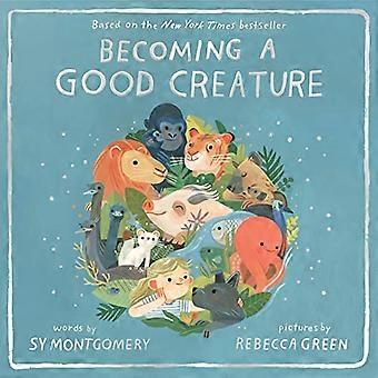 Becoming a Good Creature