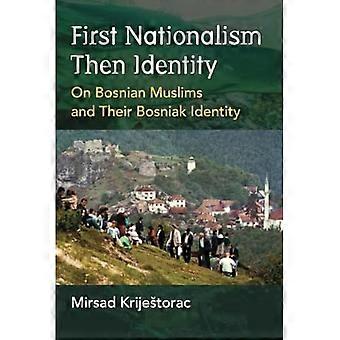 Ensin nationalismi, sitten identiteetti: Bosnian muslimeista ja heidän bosniakilaisesta identiteetistään (Ethnic Conflict: Studies in Nationality, Race, and Culture)