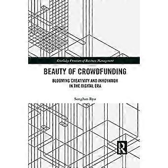 La bellezza del crowdfunding: la fioritura della creatività e dell'innovazione nell'era digitale (Routledge Frontiers of Business Management)