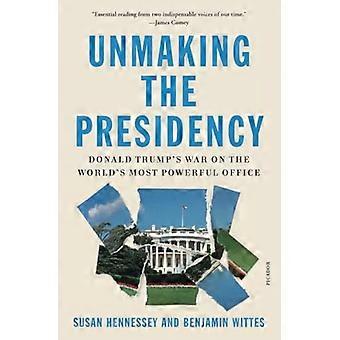 Desafiar la presidencia: Donald Trump's War on the World's Most Powerful Office