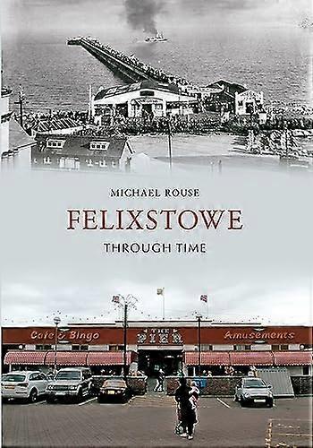 Felixstowe Through Time