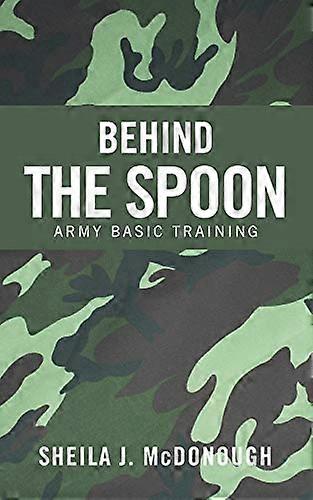 Behind the Spoon: Army Basic Training
