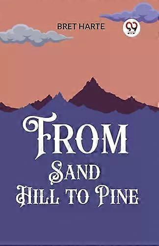 From Sand Hill To Pine - Bret Harte